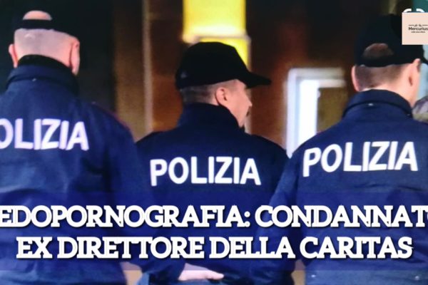 Pedopornografia: condannato ex direttore Caritas di Benevento